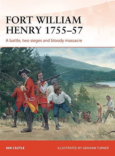 Beispielbild fr Fort William Henry 1757: A battle, two sieges and bloody massacre zum Verkauf von medimops