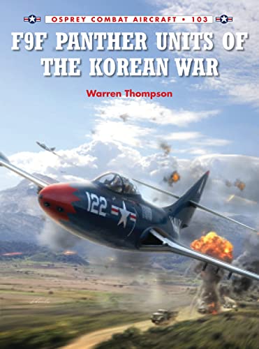 F9F Panther Units of the Korean War (Combat Aircraft, 103) (9781782003502) by Thompson, Warren