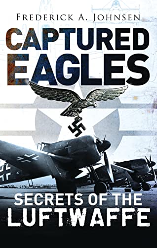 9781782003687: Captured Eagles: Secrets of the Luftwaffe