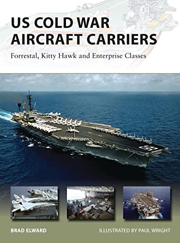 Beispielbild fr US Cold War Aircraft Carriers: Forrestal, Kitty Hawk and Enterprise Classes (New Vanguard Series No.211) zum Verkauf von Jeff Stark