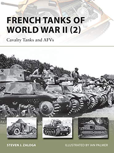 French Tanks of World War II (2): Cavalry Tanks and AFV's. New Vanguard 213.