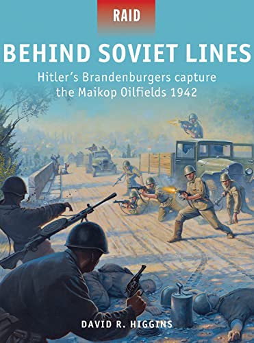 Stock image for Behind Soviet Lines: Hitler  s Brandenburgers capture the Maikop Oilfields 1942 (Raid) for sale by HPB Inc.