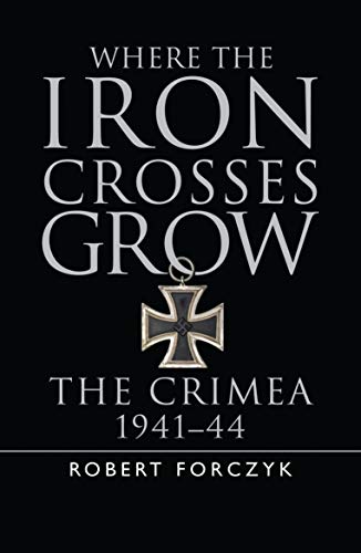 Beispielbild fr Where the Iron Crosses Grow : The Crimea 1941-44 zum Verkauf von Better World Books