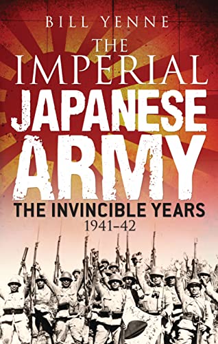 Beispielbild fr The Imperial Japanese Army: The Invincible Years 1941-42 zum Verkauf von WorldofBooks
