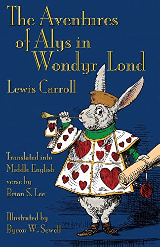 Imagen de archivo de The Aventures of Alys in Wondyr Lond: Alice's Adventures in Wonderland in Middle English (Middle English Edition) a la venta por Book Deals