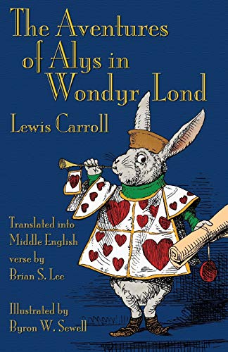 9781782010319: The Aventures of Alys in Wondyr Lond: Alice's Adventures in Wonderland in Middle English