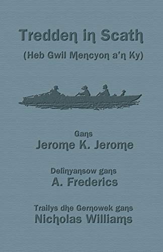 Imagen de archivo de Tredden in Scath Heb Gwil Mencyon a'n Ky Three Men in a Boat in Cornish a la venta por PBShop.store US