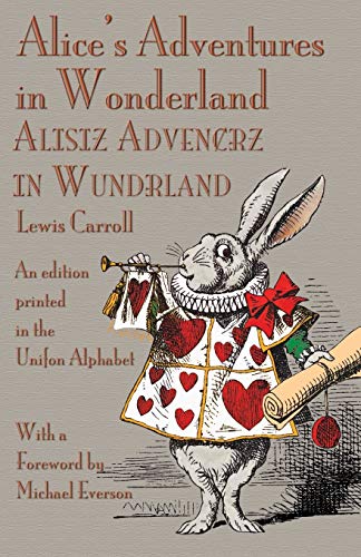 Imagen de archivo de Alice's Adventures in Wonderland: An Edition Printed in the Unifon Alphabet a la venta por HPB-Ruby
