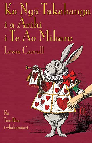 Beispielbild fr Ko Ng? Takahanga i a ?rihi i Te Ao M?haro: Alice's Adventures in Wonderland in Maori zum Verkauf von WorldofBooks