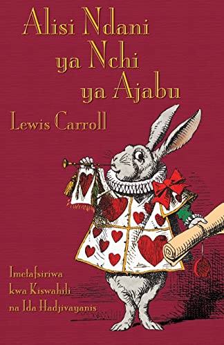 Beispielbild fr Alisi Ndani ya Nchi ya Ajabu: Alice's Adventures in Wonderland in Swahili (Swahili Edition) zum Verkauf von Books From California