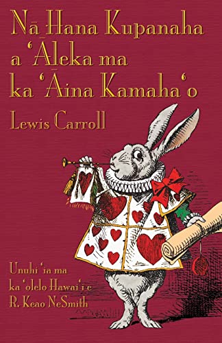 Beispielbild fr N? Hana Kupanaha a '?leka ma ka '?ina Kamaha'o: Alice's Adventures in Wonderland in Hawaiian zum Verkauf von WorldofBooks