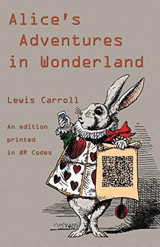 9781782012221: Alice's Adventures in Wonderland: An Edition Printed in QR Codes