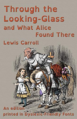 Beispielbild fr Through the Looking-Glass and What Alice Found There: An edition printed in Dyslexic-Friendly Fonts zum Verkauf von Big River Books