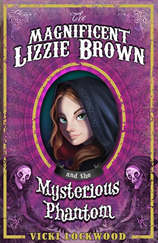 Beispielbild fr The Magnificent Lizzie Brown and the Mysterious Phantom zum Verkauf von WorldofBooks