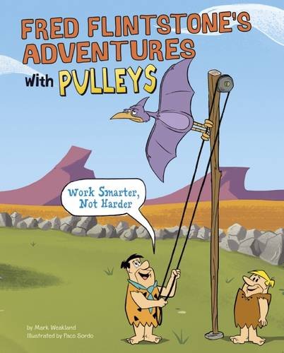Beispielbild fr Fred Flintstone's Adventures with Pulleys: Work Smarter, Not Harder (Flintstones Explain Simple Machines) zum Verkauf von AwesomeBooks