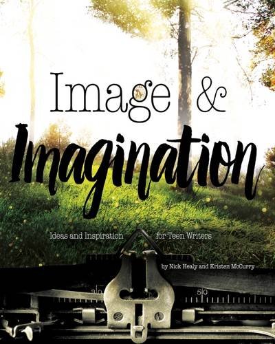 9781782024248: Image & Imagination: Ideas and Inspiration for Teen Writers