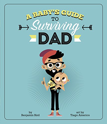 Stock image for A Baby's Guide to Surviving Dad (Baby Survival Guides) for sale by WorldofBooks