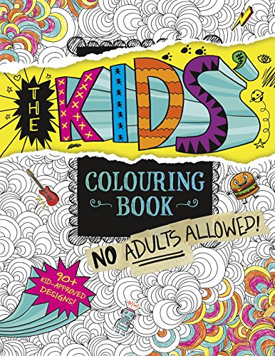 Stock image for The Kids' Colouring Book: No Adults Allowed! for sale by AwesomeBooks