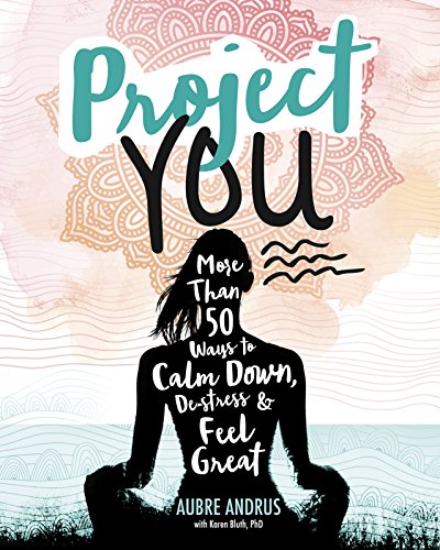 Stock image for Project You : More Than 50 Ways to Calm down, De-Stress, and Feel Great for sale by Better World Books Ltd