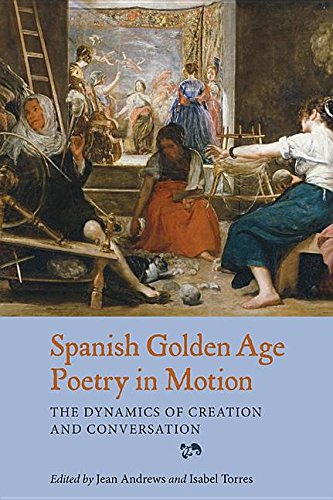 9781782043546: Spanish Golden Age Poetry in Motion: The Dynamics of Creation and Conversation
