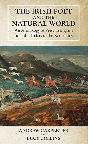 9781782050643: The Irish Poet and the Natural World: An Anthology of Verse in English from the Tudors to the Romantics