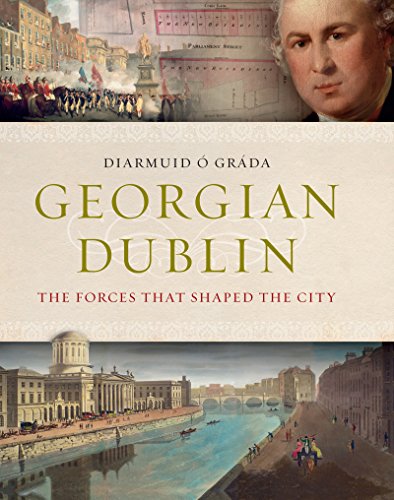 Beispielbild fr Georgian Dublin : The Forces That Shaped the City zum Verkauf von Better World Books Ltd