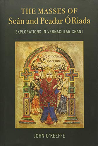 Beispielbild fr The Mass Settings of Sean and Peadar O Riada: Explorations in Vernacular Chant zum Verkauf von Kennys Bookshop and Art Galleries Ltd.