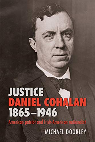 Stock image for Justice Daniel Cohalan 1865-1946: American patriot and Irish-American nationalist for sale by WorldofBooks