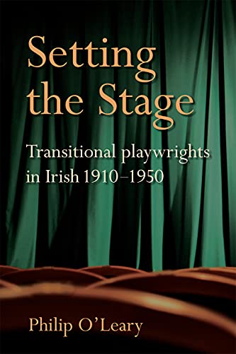 9781782054580: Setting the Stage: Transitional playwrights in Irish 1910-1950
