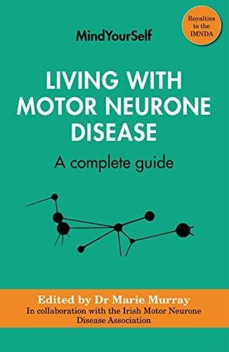 9781782054832: Living with Motor Neurone Disease: A complete guide: 4 (Mindyourself, 4)
