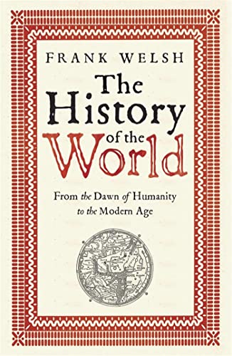 9781782061090: The History of the World: From the Dawn of Humanity to the Modern Age: From the Earliest Times to the Present Day