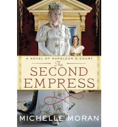 Beispielbild fr The Second Empress: A Novel of Napoleon's Court Moran, Michelle ( Author ) Aug-14-2012 Hardcover zum Verkauf von AwesomeBooks