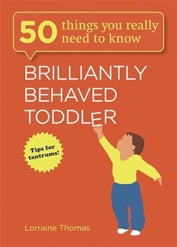 Beispielbild fr Brilliantly Behaved Toddler (50 Things You Really Need to Know) zum Verkauf von WorldofBooks