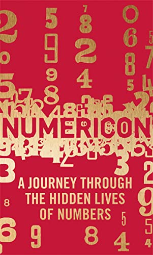 9781782061540: Numericon: A Journey Through the Hidden Lives of Numbers