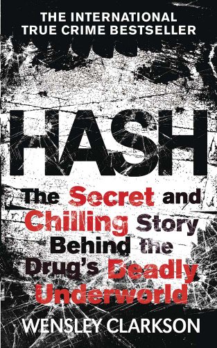 9781782061977: Hash: The Chilling Inside Story of the Secret Underworld Behind the World's Most Lucrative Drug