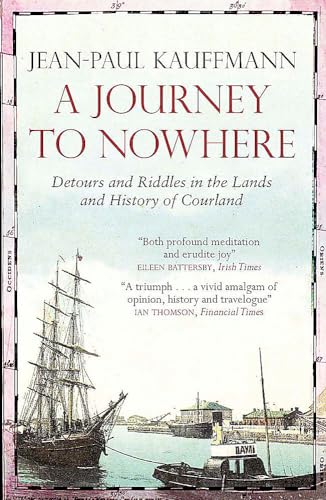 9781782062424: A Journey to Nowhere: Among the Lands and History of Courland