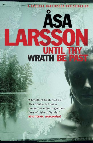 9781782063872: Until Thy Wrath Be Past: A Rebecka Martinsson Investigation