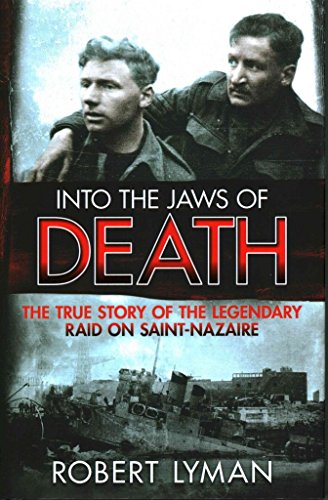 Stock image for Into the Jaws of Death: The True Story of the Legendary Raid on Saint-Nazaire for sale by WorldofBooks