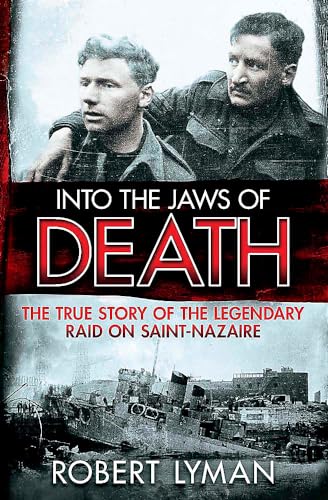 Beispielbild fr Into the Jaws of Death: The True Story of the Legendary Raid on Saint-Nazaire zum Verkauf von HPB-Diamond