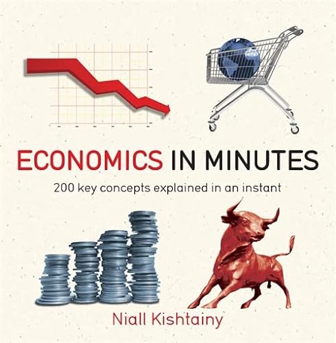 Beispielbild fr Economics in Minutes: 200 key concepts explained in an instant zum Verkauf von Books From California