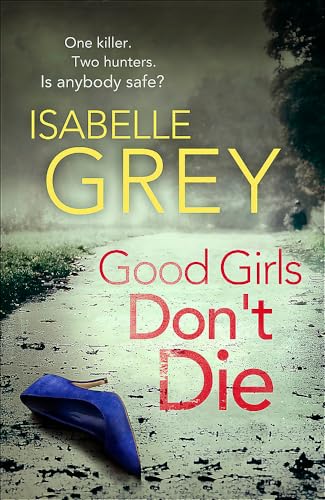 Beispielbild fr Good Girls Don't Die: a gripping serial killer thriller with jaw-dropping twists (DI Grace Fisher) zum Verkauf von WorldofBooks