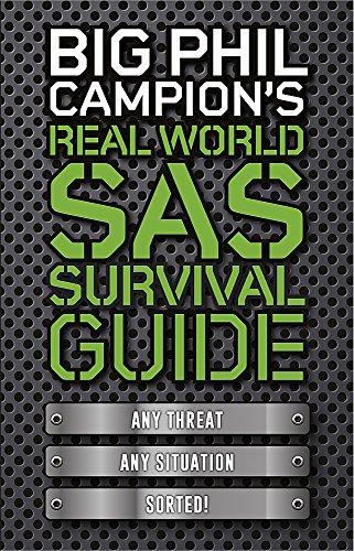 Beispielbild fr Big Phil Campion's Real World SAS Survival Guide zum Verkauf von WorldofBooks