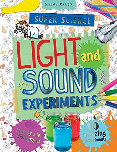 Stock image for Super Science Light and Sound Experiments: 10 Amazing Experiments With Step-by-step Photographs (Super Science Experiments) for sale by HPB-Ruby