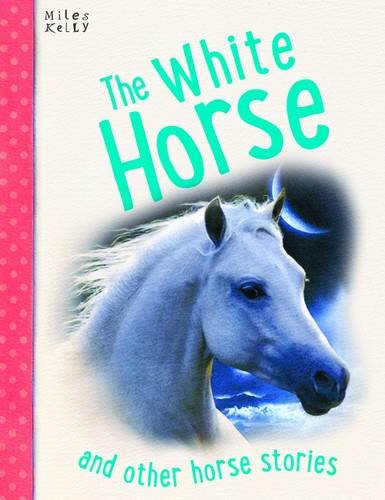 Imagen de archivo de White Horse: And Other Horse Stories, 5-8 a la venta por ThriftBooks-Dallas