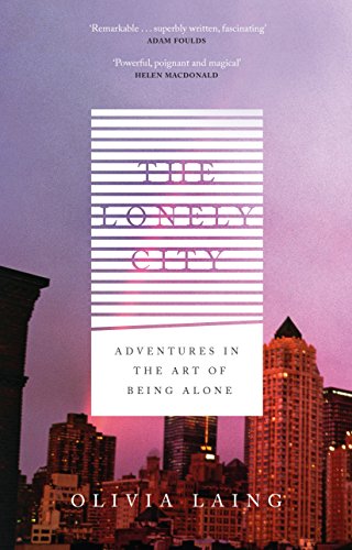 Imagen de archivo de The Lonely City: Adventures in the Art of Being Alone a la venta por Housing Works Online Bookstore