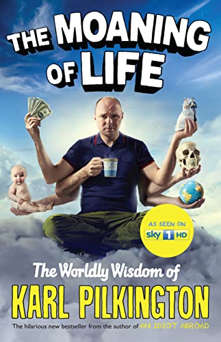 Imagen de archivo de The Moaning of Life : The Worldly Wisdom of Karl Pilkington a la venta por Better World Books