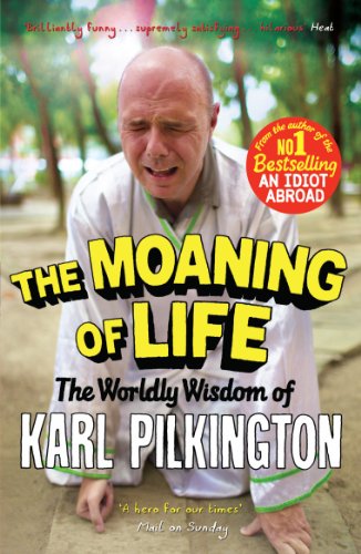 Imagen de archivo de The Moaning of Life: The Worldly Wisdom of Karl Pilkington a la venta por Pieuler Store