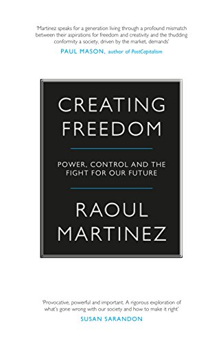 Beispielbild fr Creating Freedom: Power, Control and the Fight for Our Future zum Verkauf von Bookmans