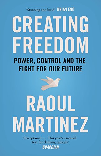 Stock image for Creating Freedom : Power, Control and the Fight for Our Future for sale by Better World Books