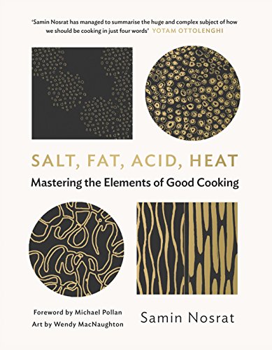 Salt, Fat, Acid, Heat : Mastering the Elements of Good Cooking